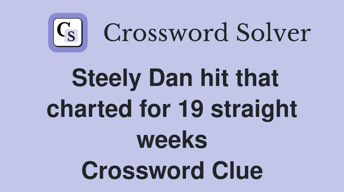 Steely Dan hit that charted for 19 straight weeks Crossword Clue